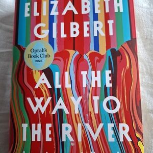 Elizabeth Gilbert "All the Way to the River" - Hardbook Read Once